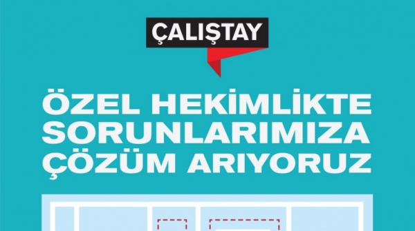 Özel Hekimlikte Sorunlarımıza Çözüm Arıyoruz