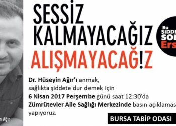 Sağlık çalışanlarına yönelik şiddete ve ölümlere alışmayacağız, susmayacağız