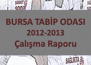 Bursa Tabip Odası 2012-2013 Çalışma Raporu