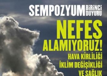 Sempozyum: Nefes Alamıyoruz! Hava Kirliliği İklim Değişikliği ve Sağlık