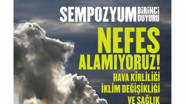 Sempozyum: Nefes Alamıyoruz! Hava Kirliliği İklim Değişikliği ve Sağlık