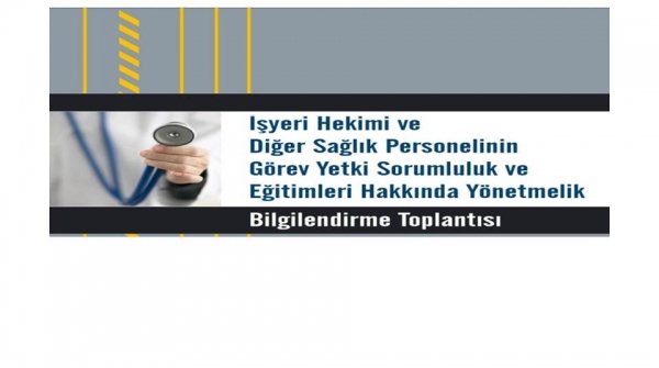 İşçi Sağlığı ve İşyeri Hekimliği Komisyonu Bilgilendirme Toplantısı