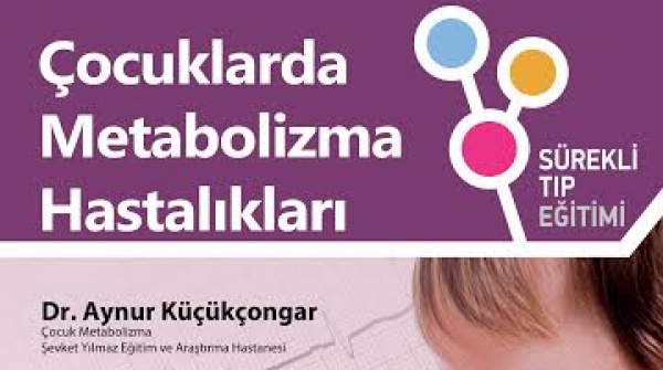 "Çocuklarda Metabolizma Hastalıkları"