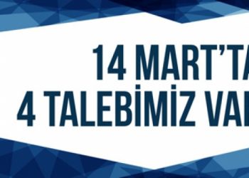 14 Mart’ta 4 Talebimiz var