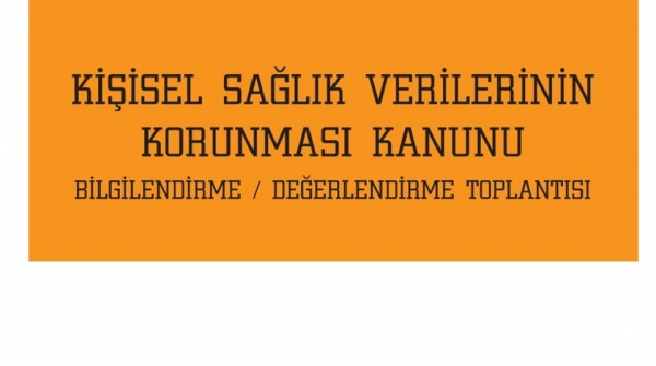 Kişisel Sağlık Verilerinin Korunması Kanunu Bilgilendirme/Değerlendirme Toplantısı