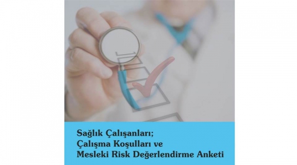 Sağlık Çalışanları; Çalışma Koşulları ve Mesleki Risk Değerlendirme Anketi