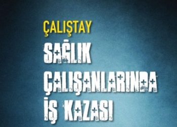 “Sağlık Çalışanlarında İş Kazası ve Meslek Hastalıklarına Yaklaşım” Çalıştayı