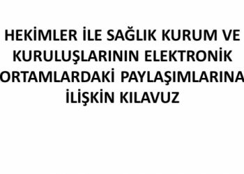 Hekimler İle Sağlık Kurum Ve Kuruluşlarının Elektronik Ortamlardaki Paylaşımlarına İlişkin Kılavuz