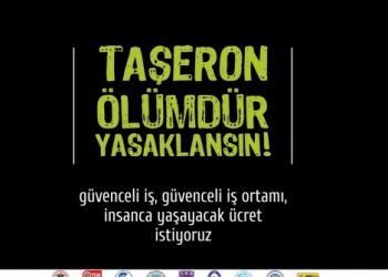 TAŞERON ÖLÜMDÜR, YASAKLANSIN