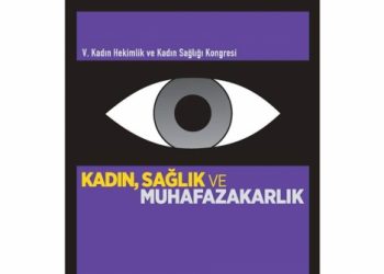 V. Kadın Hekimlik ve Kadın Sağlığı Kongresi: Kadın, Sağlık ve Muhafazakarlık