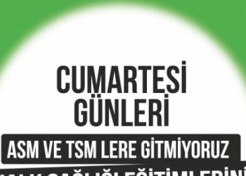 Cumartesi Günleri ASM ve TSM lere Gitmiyoruz Halk Sağlığı Eğitimlerini Başlatıyoruz