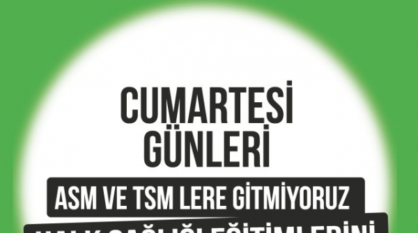 Cumartesi Günleri ASM ve TSM lere Gitmiyoruz Halk Sağlığı Eğitimlerini Başlatıyoruz