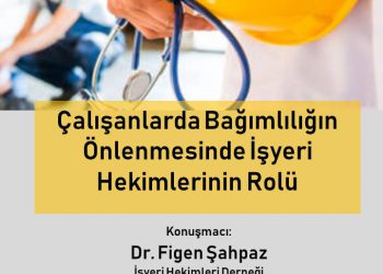 Çalışanlarda Bağımlılığın Önlenmesinde İşyeri Hekimlerinin Rolü
