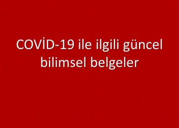 COVİD-19 ile ilgili güncel bilimsel belgeler