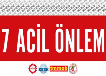 DİSK, KESK, TMMOB ve TTB’nin yedi acil önlem metni imzaya açıldı