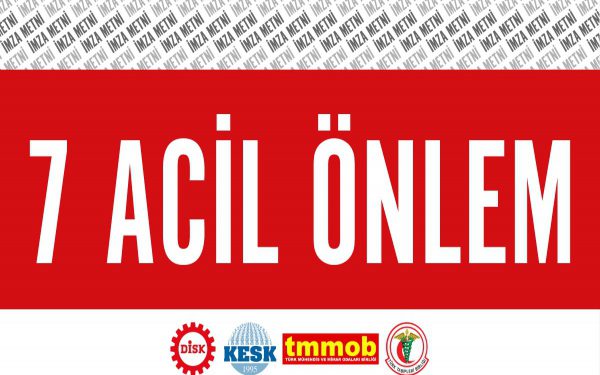 DİSK, KESK, TMMOB ve TTB’nin yedi acil önlem metni imzaya açıldı
