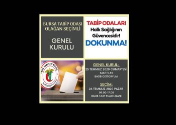 Bursa Tabip Odası Olağan Seçimli Genel Kurulu 25-26 Temmuz’da yapılacaktır.
