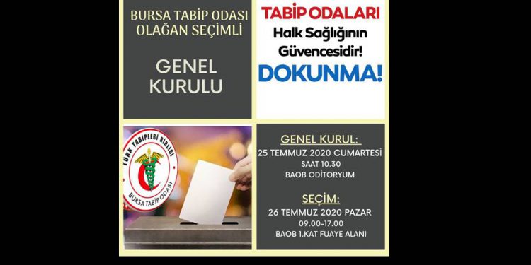 Bursa Tabip Odası Olağan Seçimli Genel Kurulu 25-26 Temmuz’da yapılacaktır.