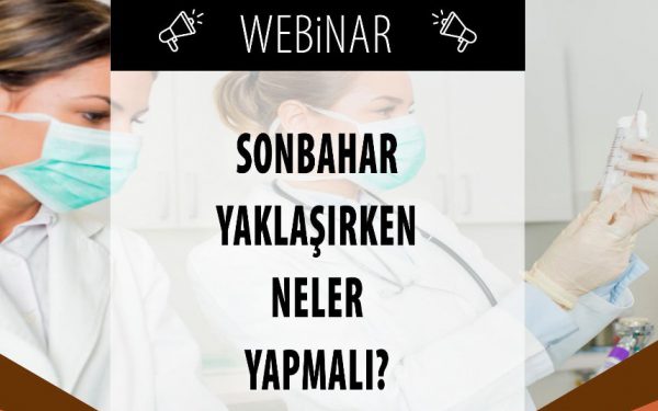 “Sonbahar Yaklaşırken Neler Yapmalı” başlıklı webinar 13 Ağustos’ta