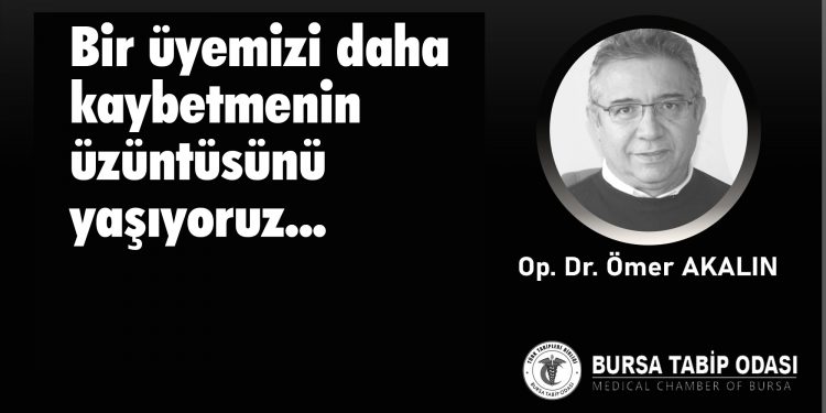 Op. Dr. Ömer Akalın’ ı kaybettik…