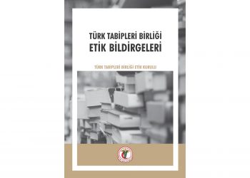 Türk Tabipleri Birliği Etik Bildirgeleri yayımlandı