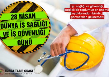 Bugün 28 Nisan Dünya İş Sağlığı Günü…