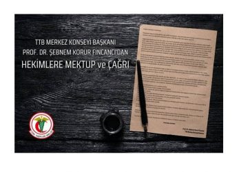 TTB Merkez Konseyi Başkanı Prof. Dr. Şebnem Korur Fincancı’dan Hekimlere Mektup ve Çağrı
