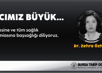 Dr. Zehra Öztürk’ü kaybetmenin üzüntüsünü yaşıyoruz