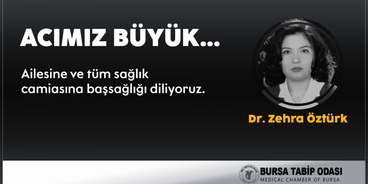 Dr. Zehra Öztürk’ü kaybetmenin üzüntüsünü yaşıyoruz