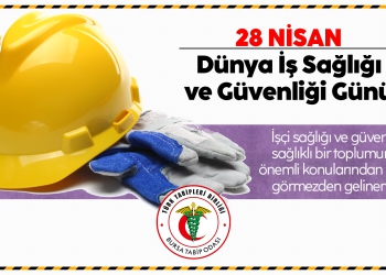 Bugün Dünya İş Sağlığı ve Güvenliği günü