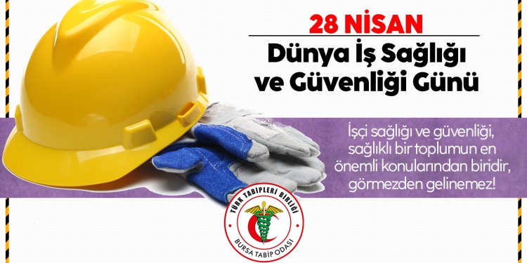 Bugün Dünya İş Sağlığı ve Güvenliği günü