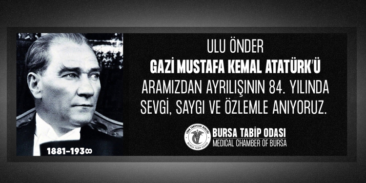 Mustafa Kemal Atatürk’ü Sevgi, Saygı ve Özlemle Anıyoruz