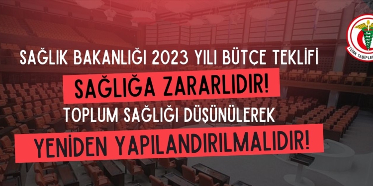 Sağlık Bakanlığı 2023 Yılı Bütçe Teklifi Sağlığa Zararlıdır