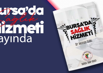 Bursa’daki Sağlık Hizmetleri Sayılarla Bu Kitapta Toplandı