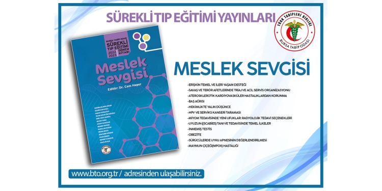 Bursa Tabip Odası Sürekli Tıp Eğitimi 2022 – 2023 Dönem ‘Meslek Sevgisi’ kitabımız yayınladı