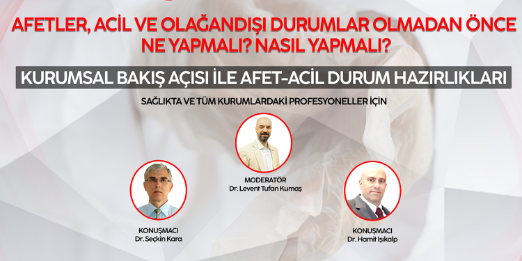 Afetler, Acil ve Olağandışı Durumlar Olmadan Önce Ne Yapmalı? Nasıl Yapmalı?