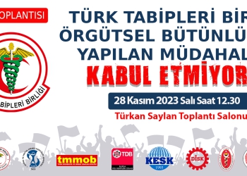 Türk Tabipleri Birliği Örgütsel Bütünlüğüne Yapılan Müdahaleyi Kabul Etmiyoruz!
