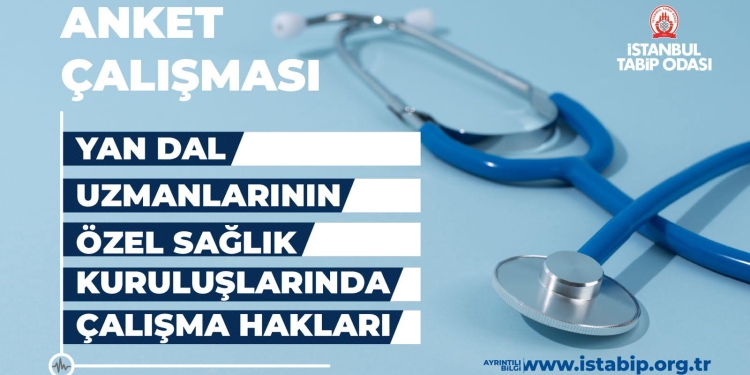 “Yan Dal Uzmanlarının Özel Sağlık Kuruluşlarında Ana Dalda Çalışma Hakları” Konusunda Anket Çalışması