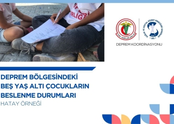 “Deprem Bölgesindeki Beş Yaş Altı Çocukların Beslenme Durumları – Hatay Örneği” Çalışması Yayımlandı