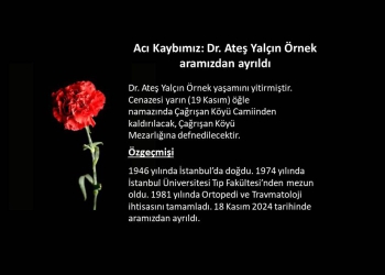 Acı Kaybımız: Dr. Ateş Yalçın Örnek aramızdan ayrıldı