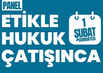 Panel | Etikle Hukuk Çatışınca
