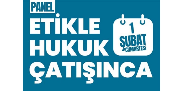 Panel | Etikle Hukuk Çatışınca