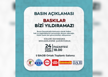 Basın Açıklaması; BASKILAR BİZİ YILDIRAMAZ!