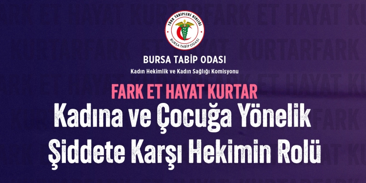 Kadına ve Çocuğa Yönelik Şiddete Karşı Hekimler Bir arada