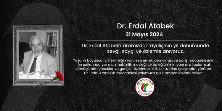 Dr. Erdal Atabek’i Saygı, Sevgi ve Özlemle Anıyoruz