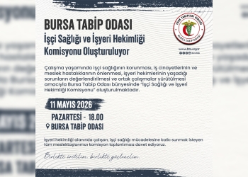Bursa Tabip Odası İşçi Sağlığı ve İşyeri Hekimliği Komisyonu Oluşturuluyor