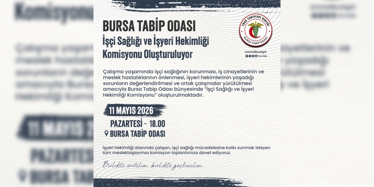 Bursa Tabip Odası İşçi Sağlığı ve İşyeri Hekimliği Komisyonu Oluşturuluyor
