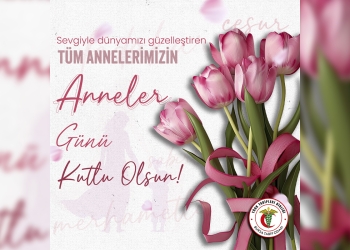 Anneler Günü’nüz Kutlu Olsun!