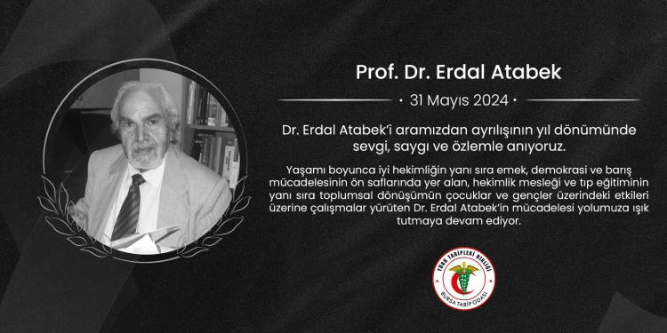 Prof. Dr. Erdal Atabek’i Saygı ve Özlemle Anıyoruz