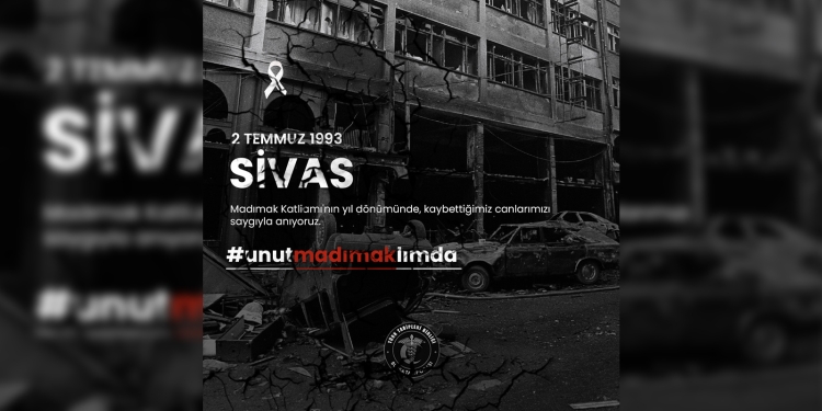 Sivas Madımak Katliamı’nın 33. Yılında